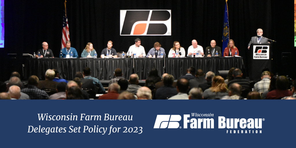 Wisconsin Farm Bureau Delegates Set Policy For 2023 Wisconsin Farm